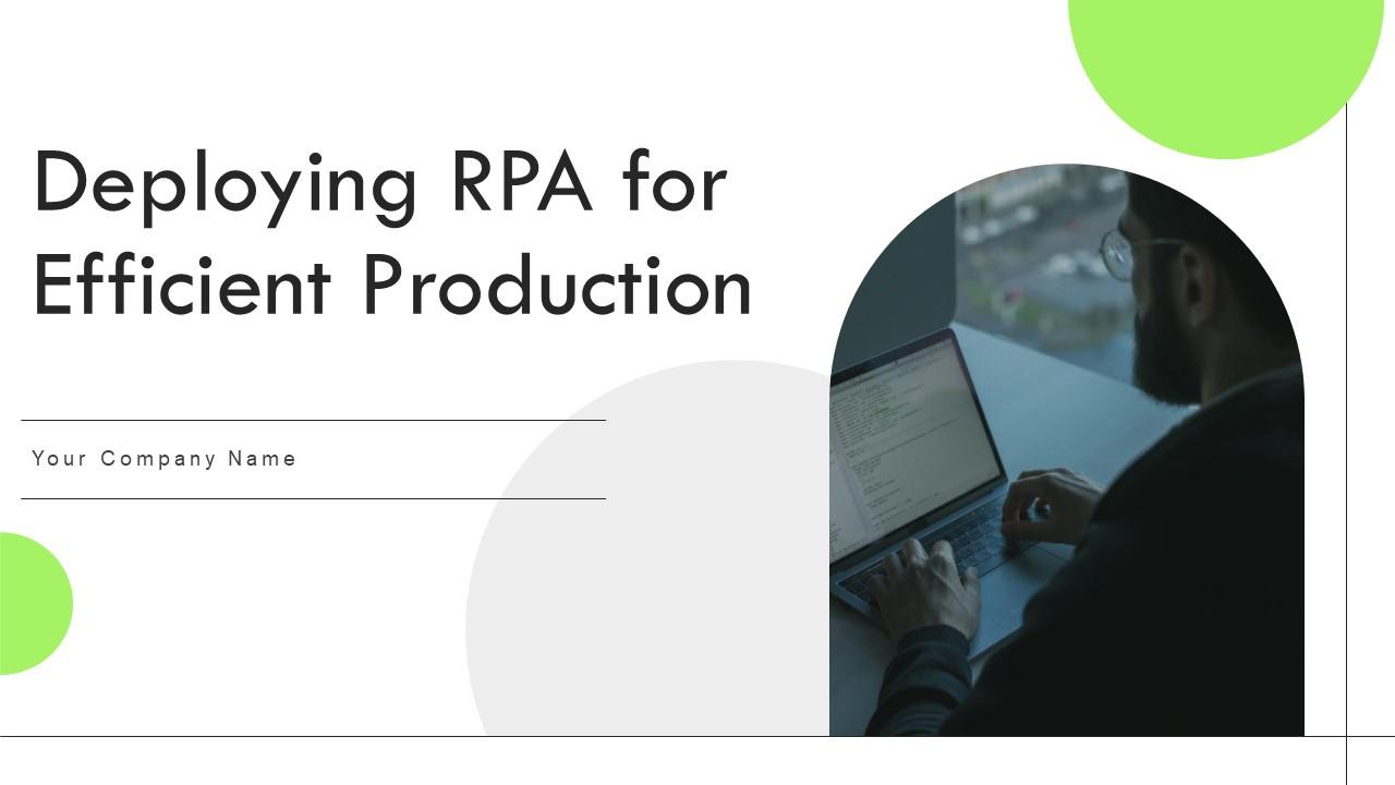 Deploying RPA For Efficient Production Powerpoint Presentation Slides
