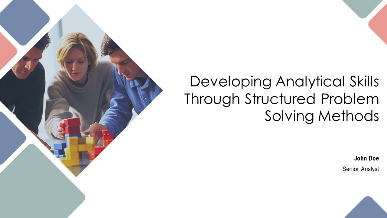 Developing Analytical Skills Through Structured Problem Solving Methods PPT Sample AT Developing Analytical Skills Through Structured Problem Solving Methods PPT Sample AT
