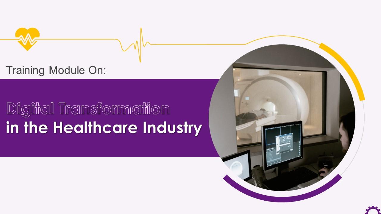 Digital Transformation in the Healthcare Industry Training ppt Slide01