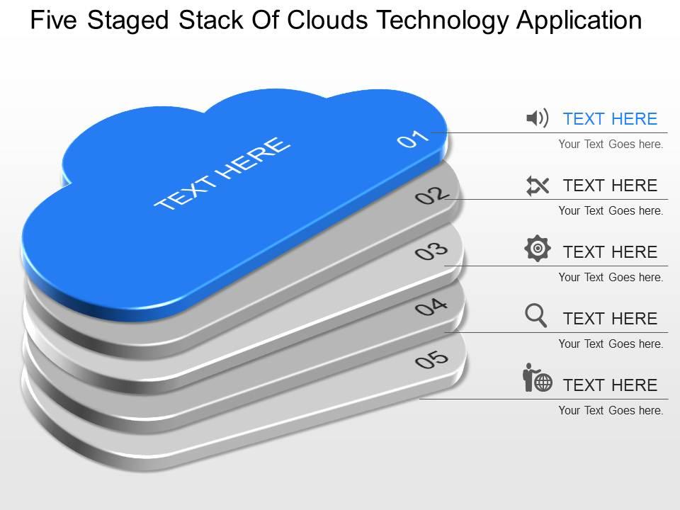 Dn five staged stack of clouds technology application powerpoint template Slide01