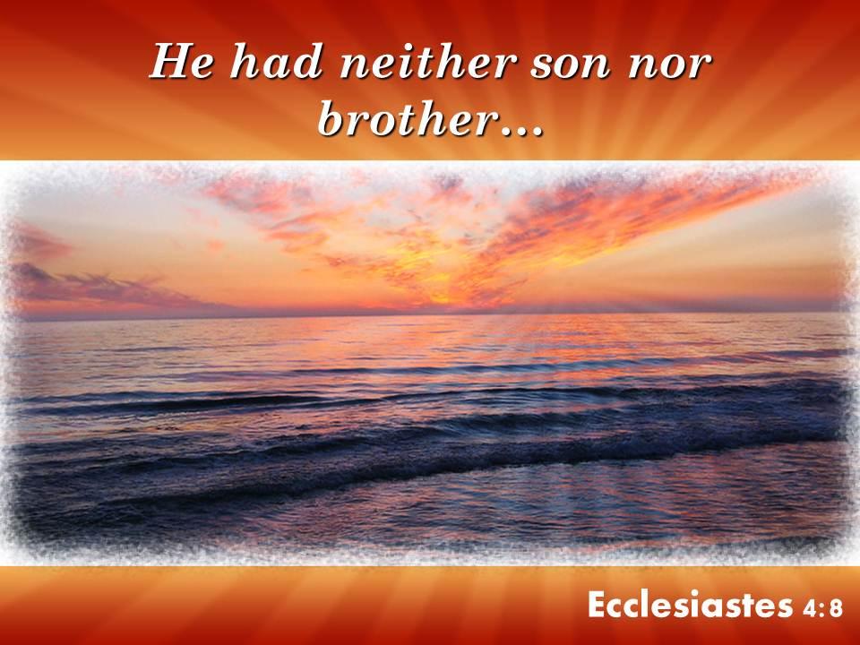 Ecclesiastes 4 8 he had neither son nor brother powerpoint church sermon Slide00