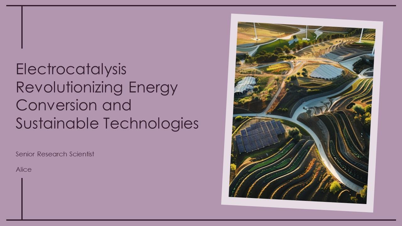 Electrocatalysis Revolutionizing Energy Conversion And Sustainable Technologies PPT Slides ACP Electrocatalysis Revolutionizing Energy Conversion And Sustainable Technologies PPT Slides ACP