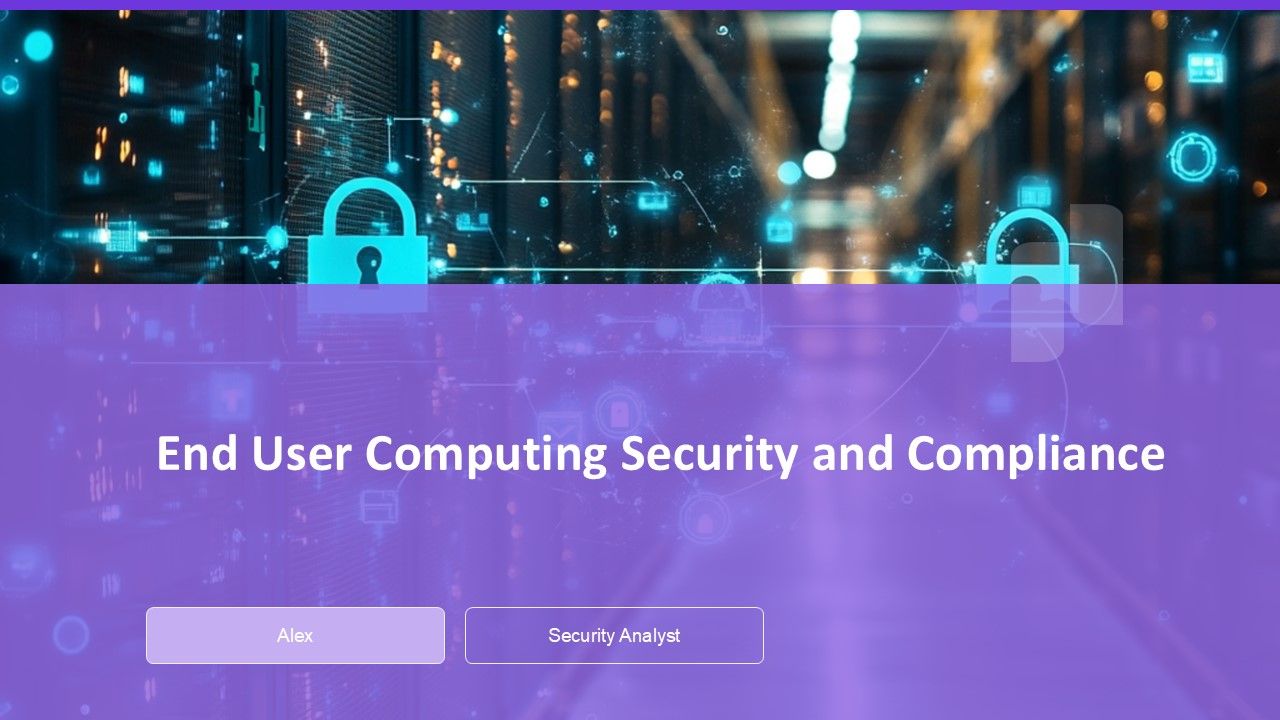 End User Computing Security And Compliance PPT Slides AT End User Computing Security And Compliance PPT Slides AT