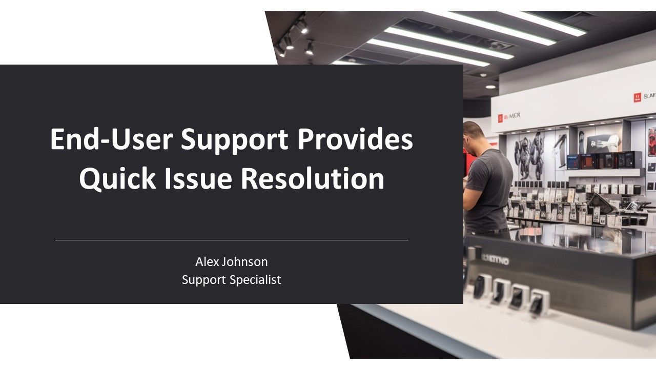 End User Support Provides Quick Issue Resolution PPT Presentation AT End User Support Provides Quick Issue Resolution PPT Presentation AT