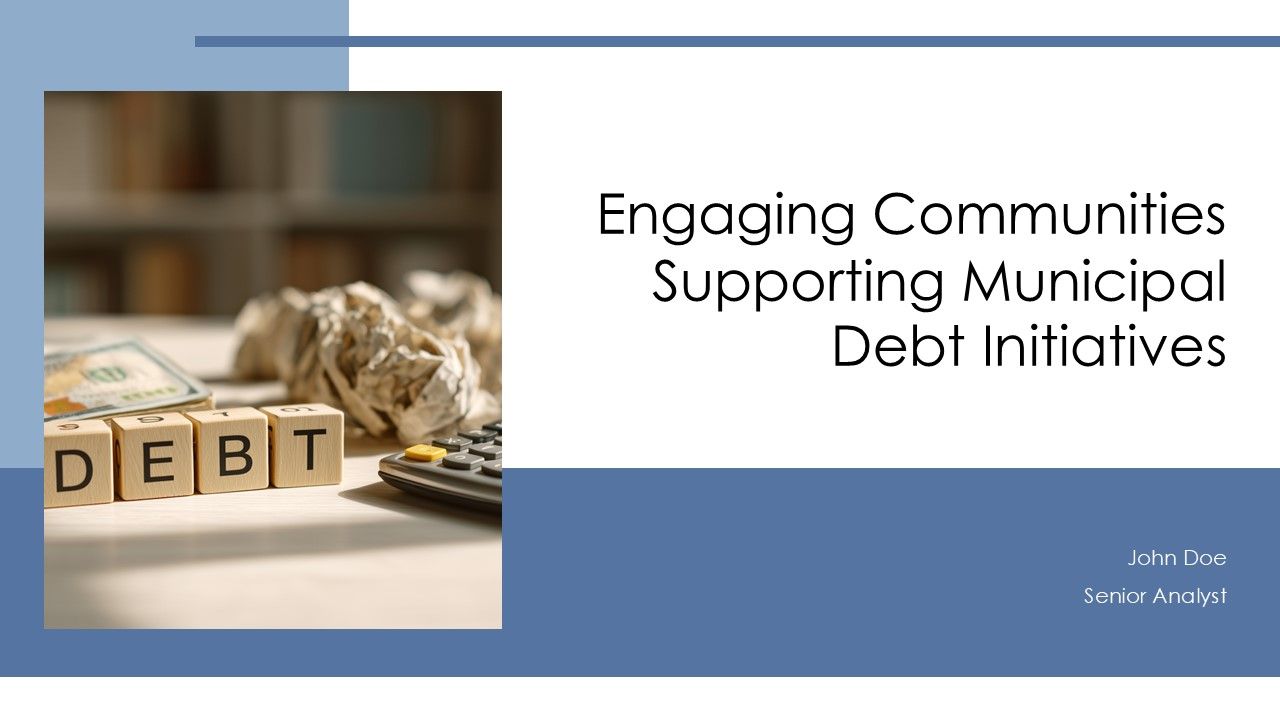 Engaging Communities Supporting Municipal Debt Initiatives PPT ...