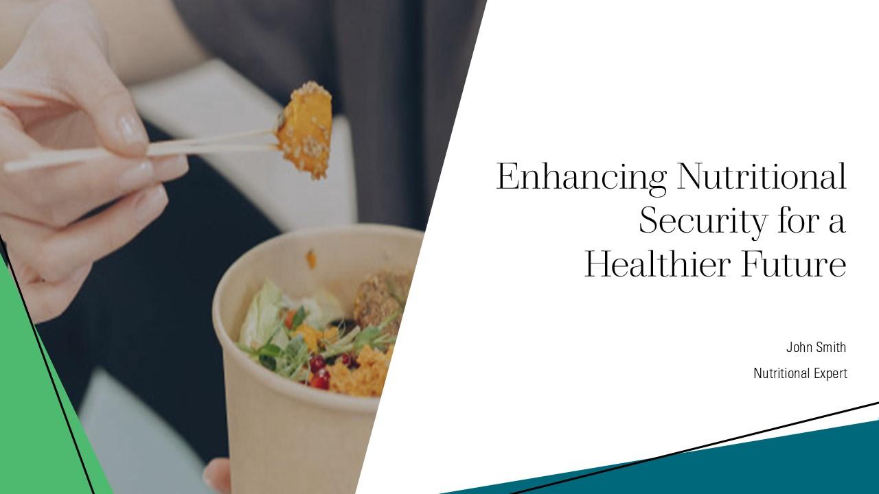 Enhancing Nutritional Security For A Healthier Future PPT Template ST AI Enhancing Nutritional Security For A Healthier Future PPT Template ST AI