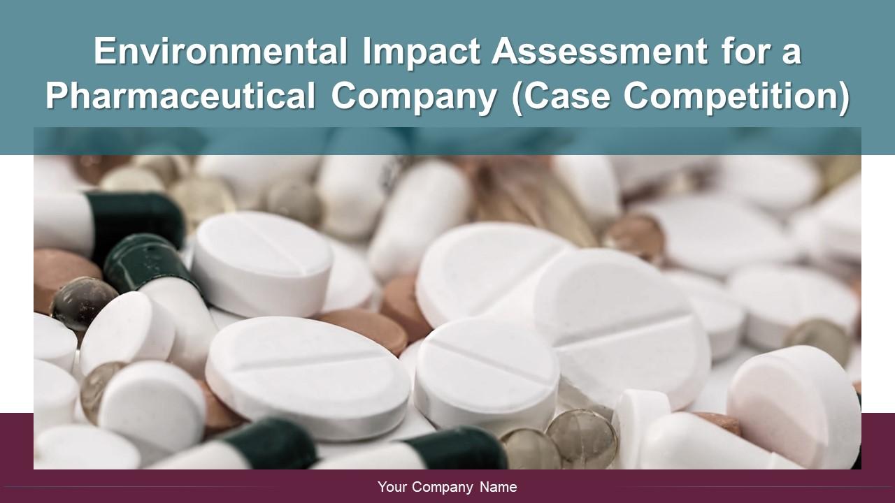 Environmental Impact Assessment For A Pharmaceutical Company Case Competition Complete Deck Slide01