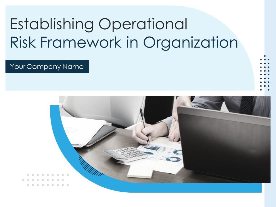 Establishing operational risk framework in organization powerpoint presentation slides