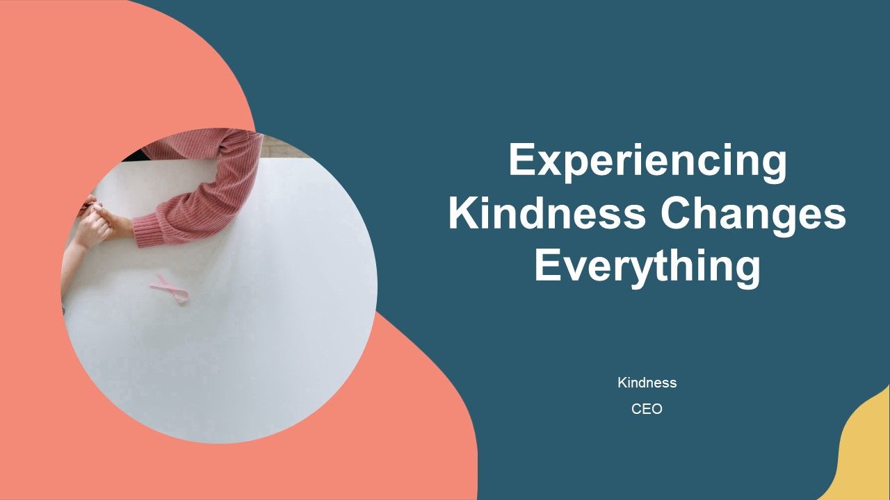 Experiencing Kindness Changes Everything PPT Template AT Experiencing Kindness Changes Everything PPT Template AT