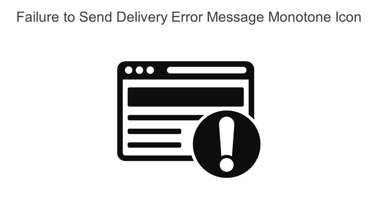 Failure To Send Delivery Error Message Monotone Icon In Powerpoint Pptx ...