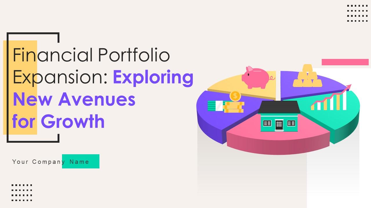 Financial Portfolio Expansion Exploring New Avenues For Growth Powerpoint Presentation Slides Financial Portfolio Expansion Exploring New Avenues For Growth Powerpoint Presentation Slides