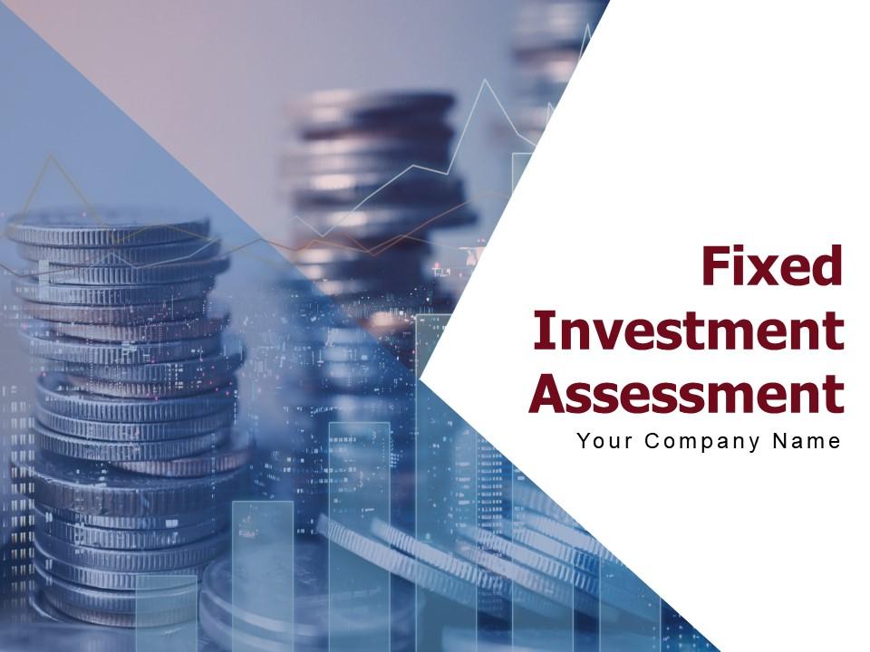 Fixed investment assessment powerpoint presentation slides Slide01