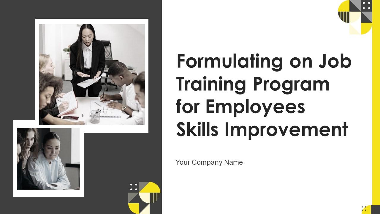 Formulating On Job Training Program For Employees Skills Improvement Powerpoint Presentation Slides Slide01