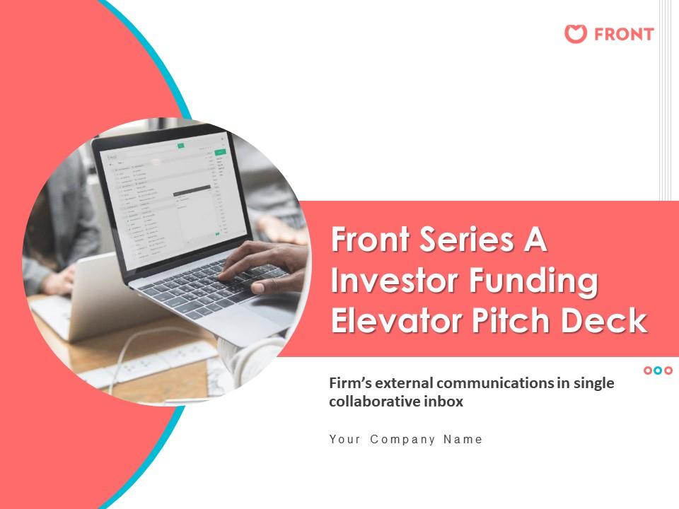 Front series a investor funding elevator pitch deck ppt template Slide01