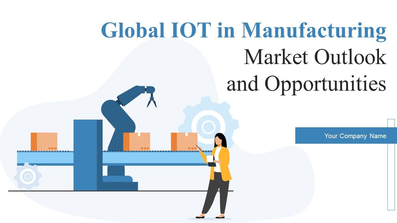 Global IoT in Manufacturing Market Outlook and Opportunities powerpoint presentation slides Slide01