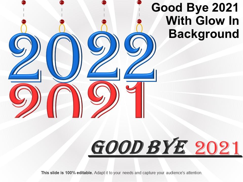 Good Bye 2021 With Glow In Background Good Ppt Example | PowerPoint Slide  Clipart | Example of Great PPT | Presentations PPT Graphics