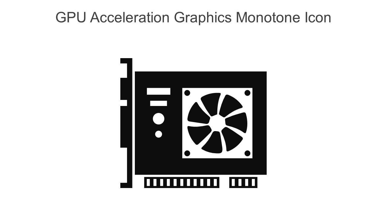 Gpu Acceleration Graphics Monotone Icon In Powerpoint Pptx Png And