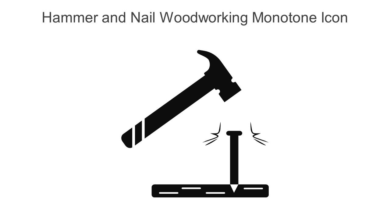 Hammer And Nail Woodworking Monotone Icon In Powerpoint Pptx Png And Editable Eps Format