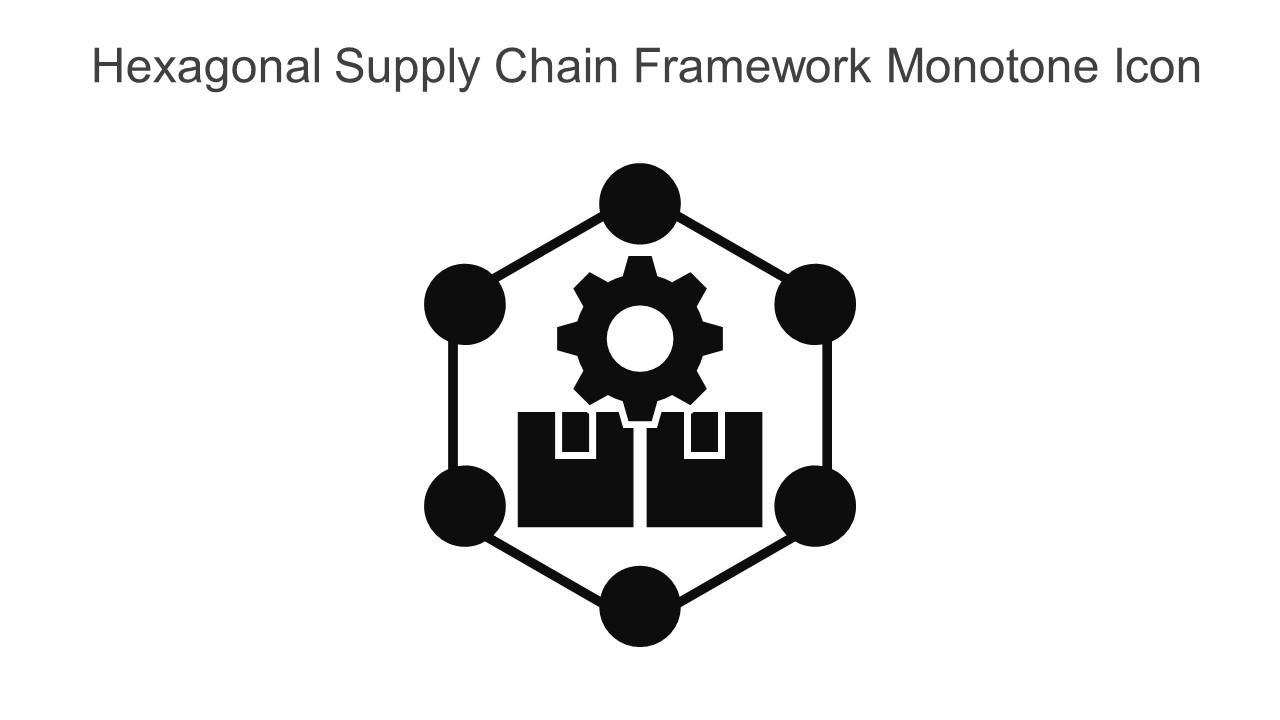 Hexagonal Supply Chain Framework Monotone Icon In Powerpoint Pptx Png And Editable Eps Format