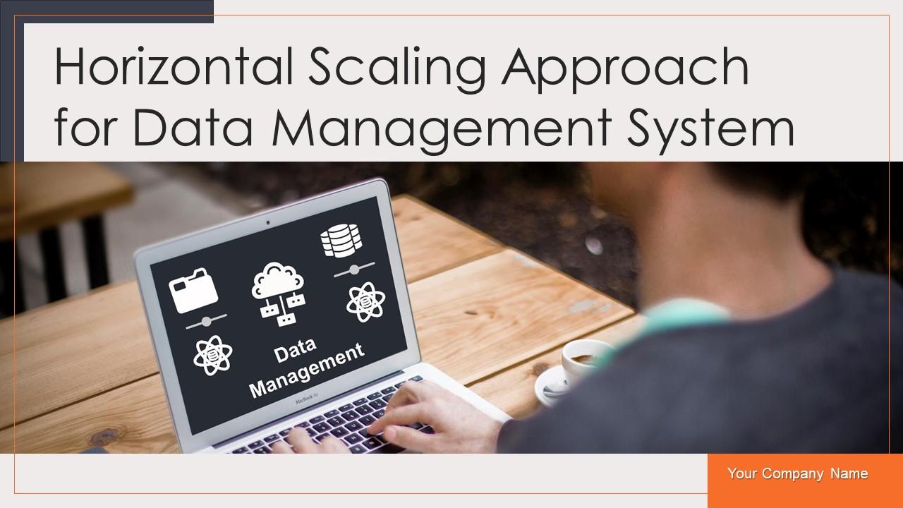 Horizontal Scaling Approach For Data Management System Powerpoint Presentation Slides Slide01