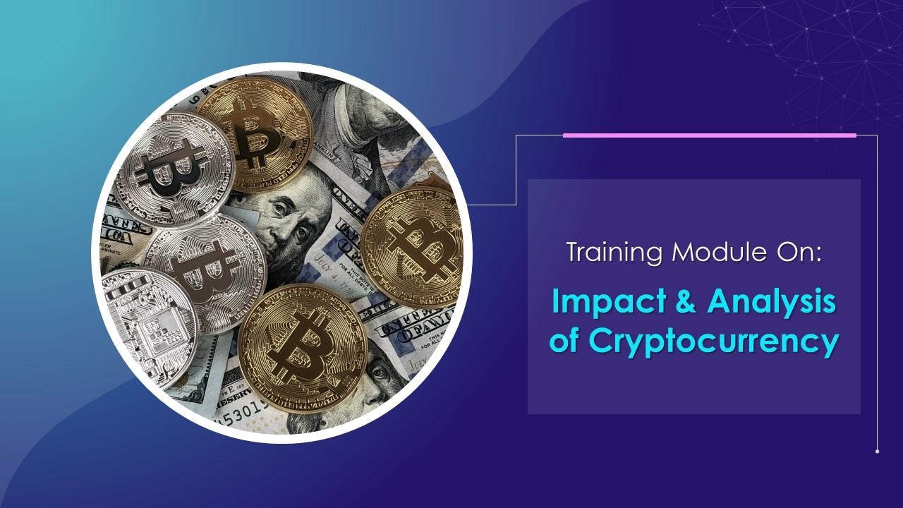Impact And Analysis Of Cryptocurrency Training Module On Blockchain Technology Application Training Ppt Slide01
