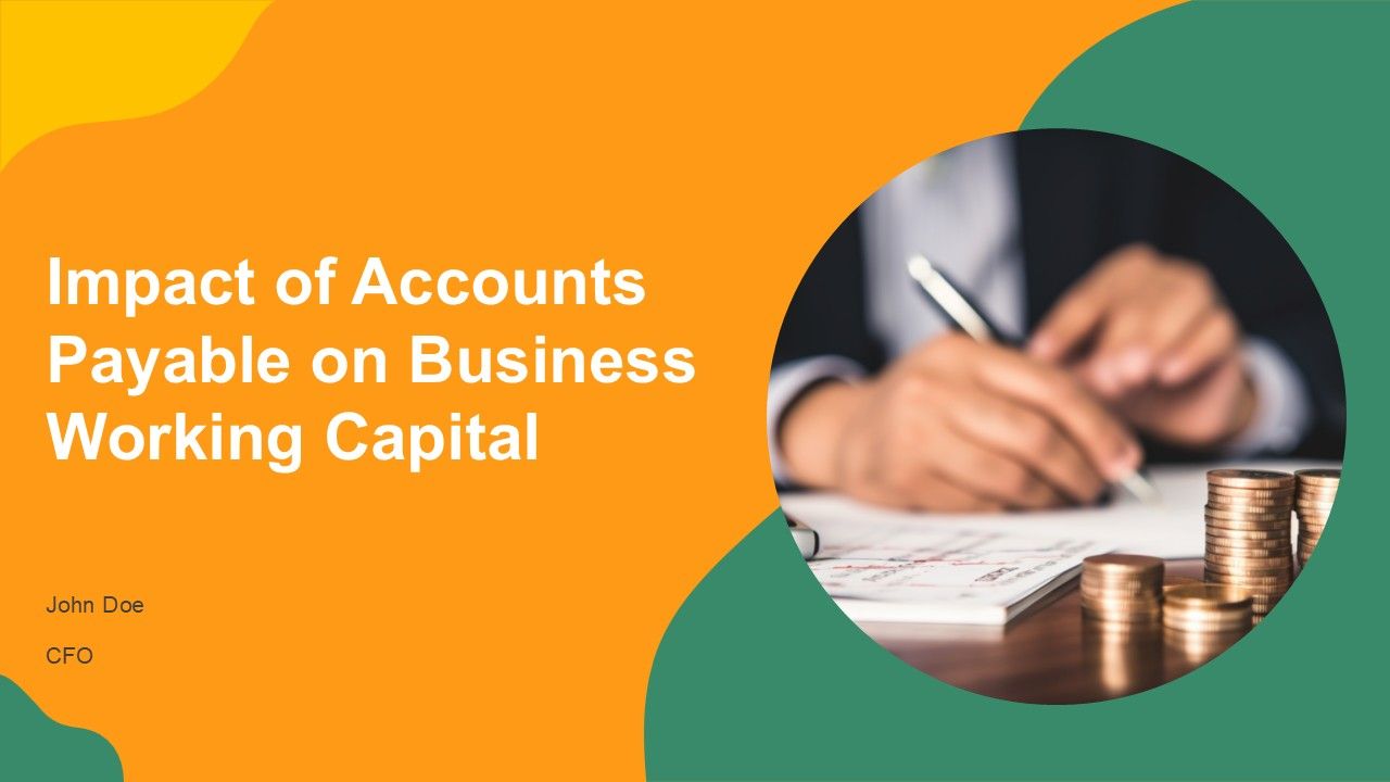 Impact Of Accounts Payable On Business Working Capital PPT Example AT