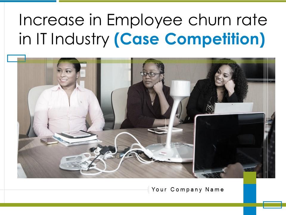 Increase in employee churn rate in it industry case competition powerpoint presentation slides Slide00