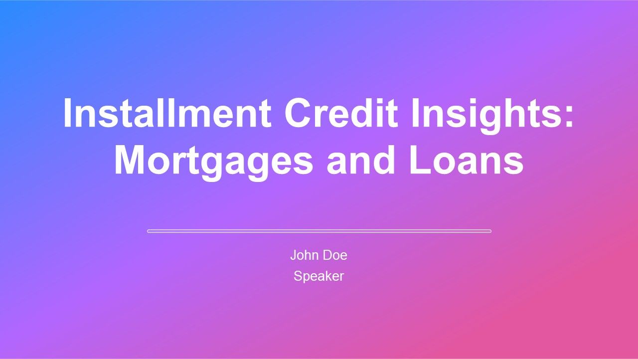 Installment Credit Insights Mortgages And Loans PPT Structure AT Installment Credit Insights Mortgages And Loans PPT Structure AT