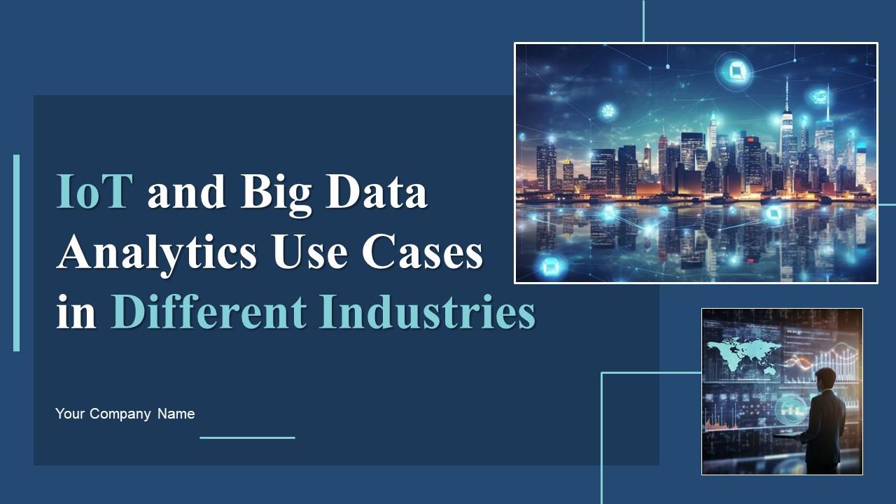 Iot And Big Data Analytics Use Cases In Different Industries Powerpoint Iot And Big Data Analytics Use Cases In Different Industries Powerpoint