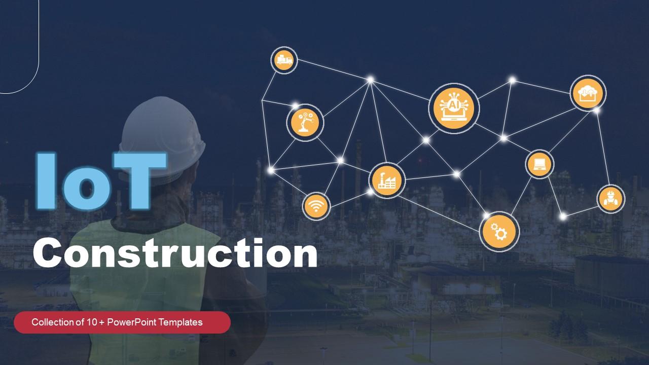 IoT Construction Powerpoint Ppt Template Bundles PPT Sample