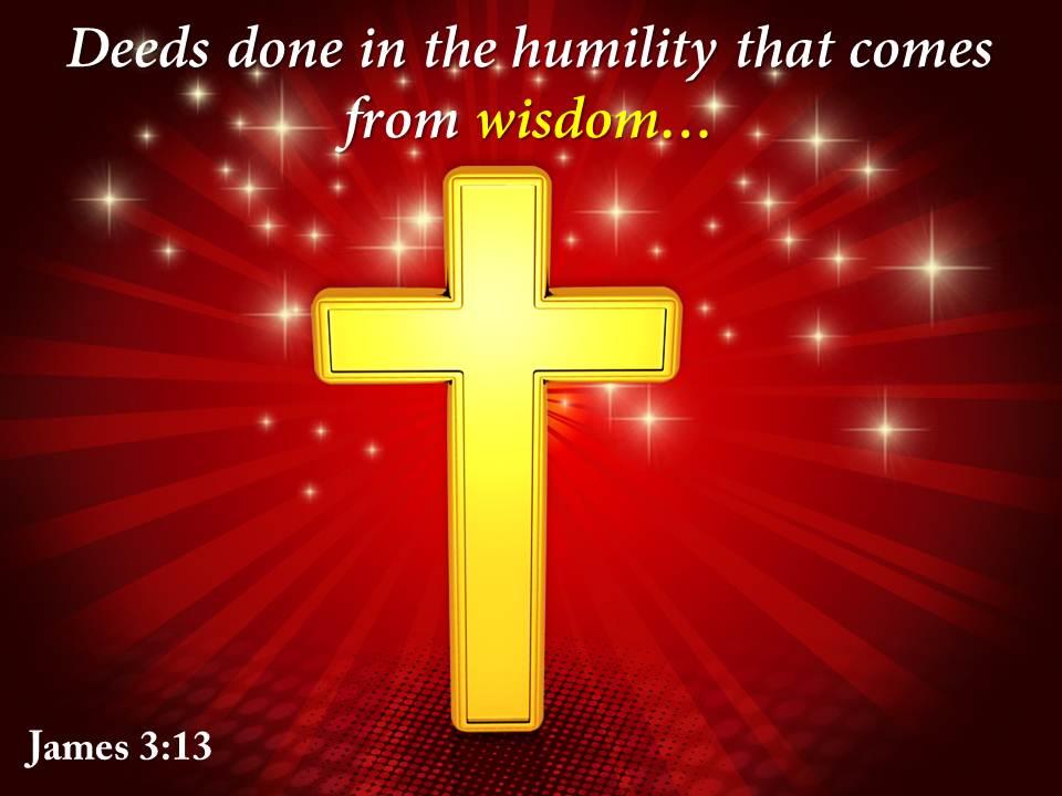 James 3 13 the humility that comes power powerpoint church sermon Slide01