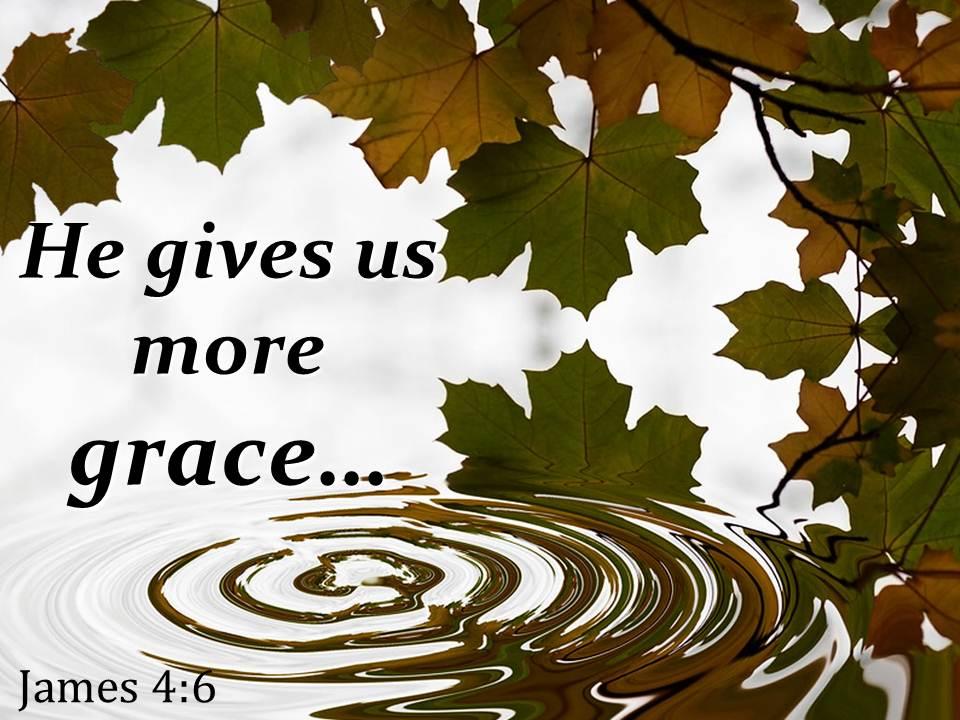 James 4 6 He Gives Us More Grace Powerpoint Church Sermon PowerPoint james-4-6-he-gives-us-more-grace-powerpoint-church-sermon-powerpoint
