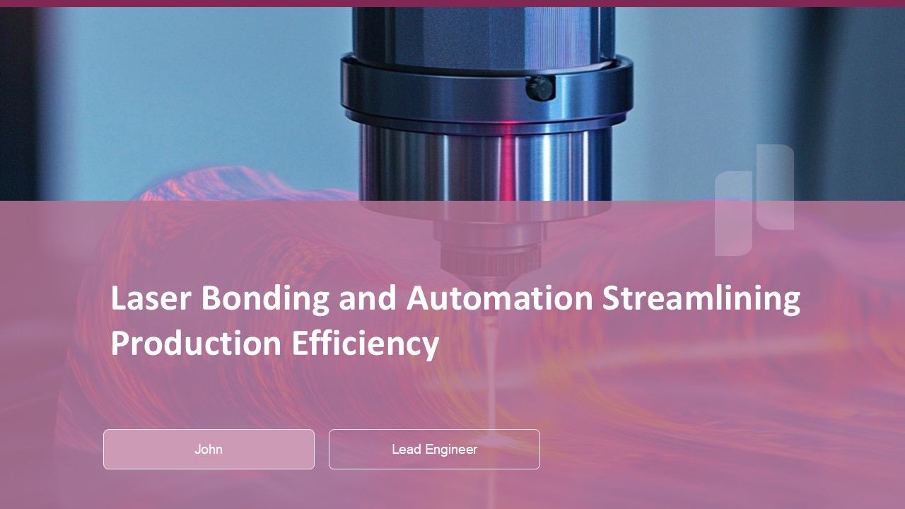 Laser Bonding And Automation Streamlining Production Efficiency PPT Sample ACP Laser Bonding And Automation Streamlining Production Efficiency PPT Sample ACP