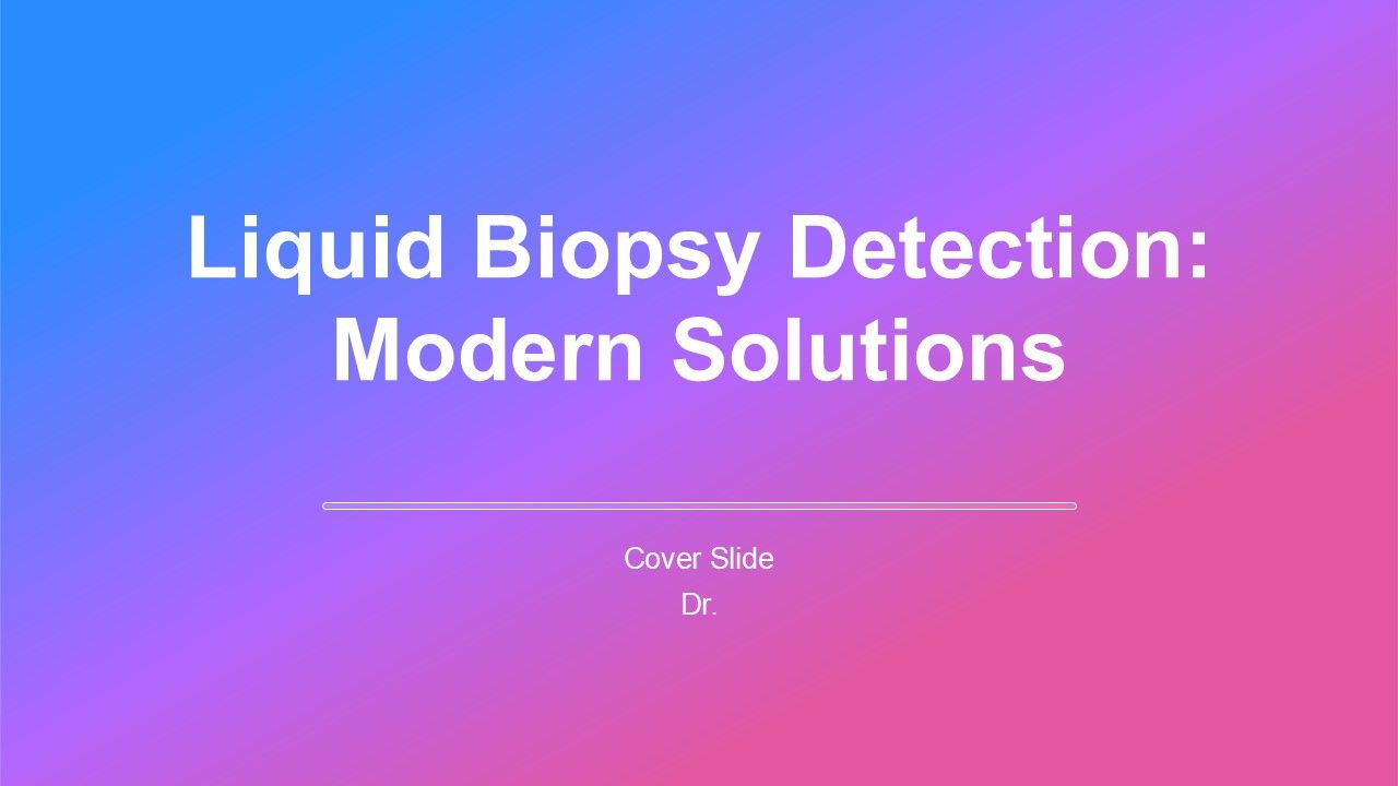 Liquid Biopsy Detection Modern Solutions PPT Information AT Liquid Biopsy Detection Modern Solutions PPT Information AT