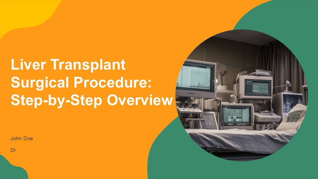 Liver Transplant Surgical Procedure Step By Step Overview PPT Summary AT