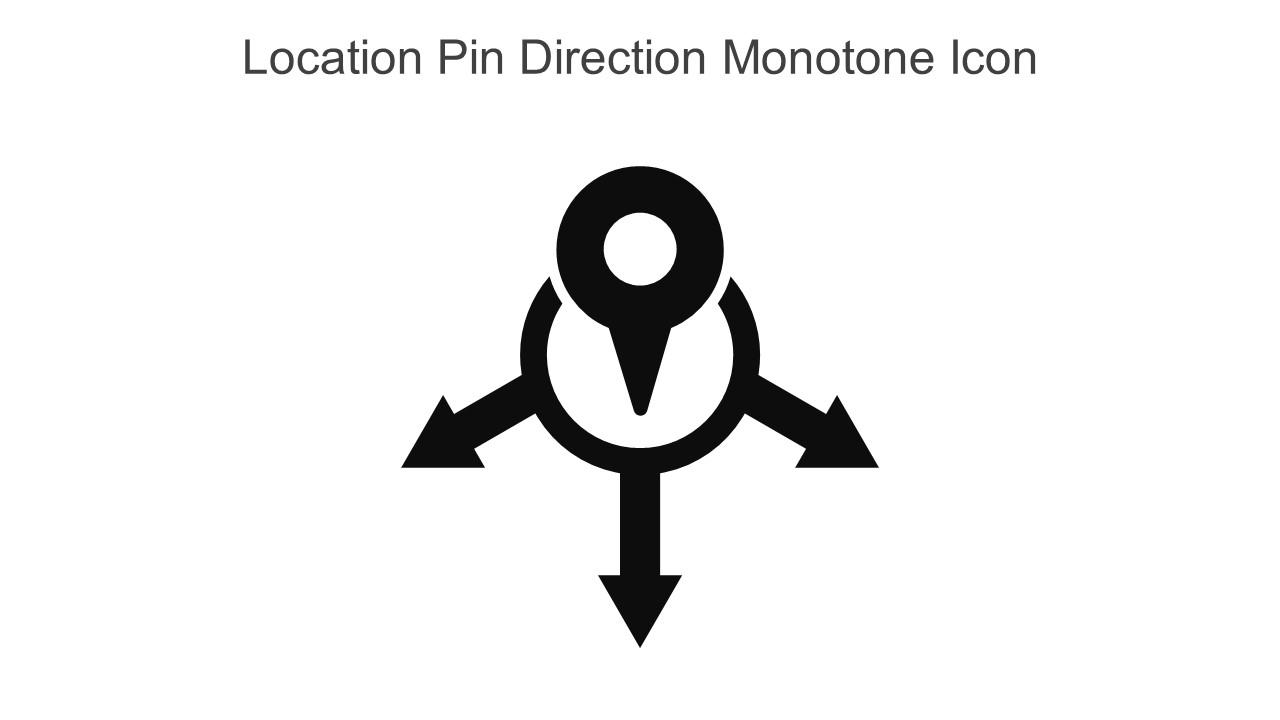 Location Pin Direction Monotone Icon In Powerpoint Pptx Png And