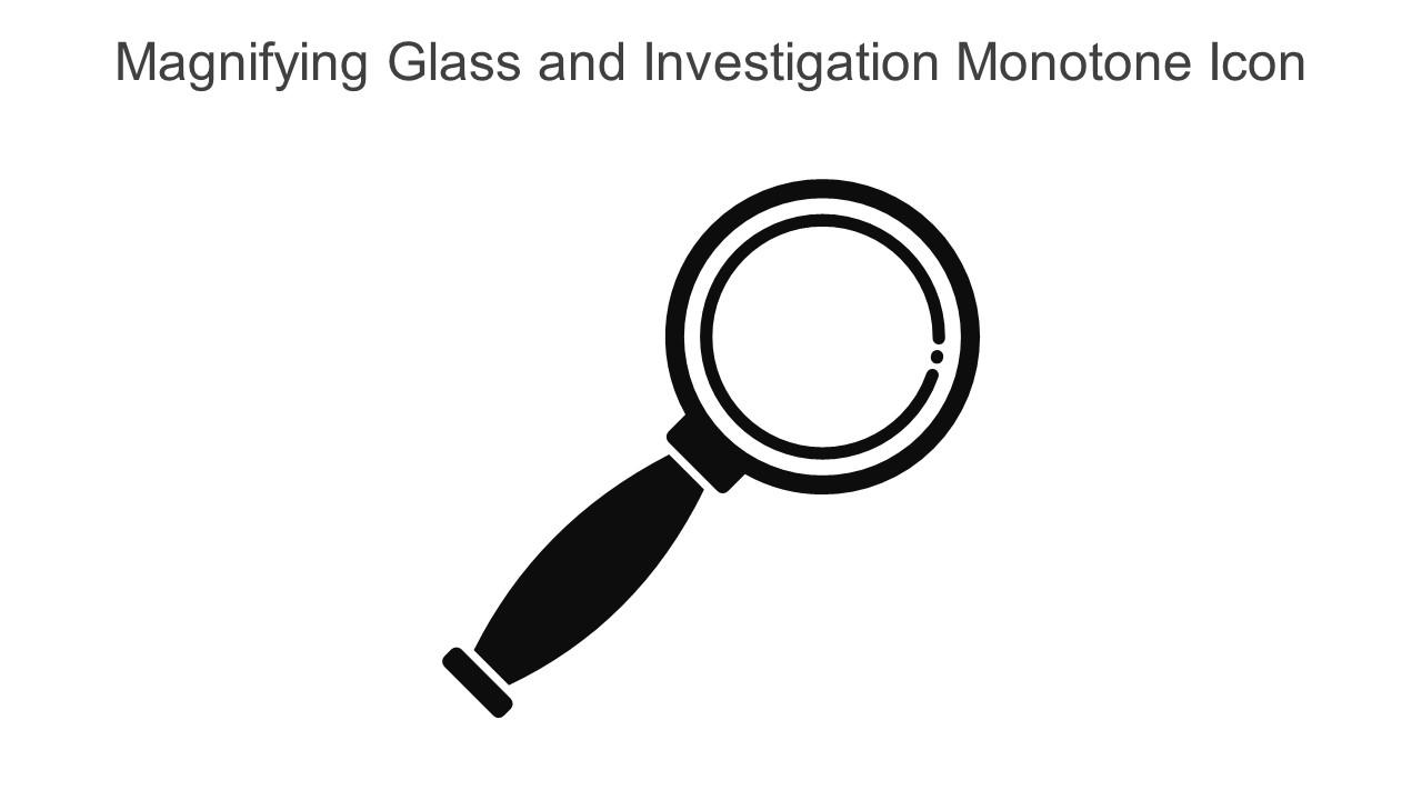 Magnifying Glass And Investigation Monotone Icon In Powerpoint Pptx Png And Editable Eps Format
