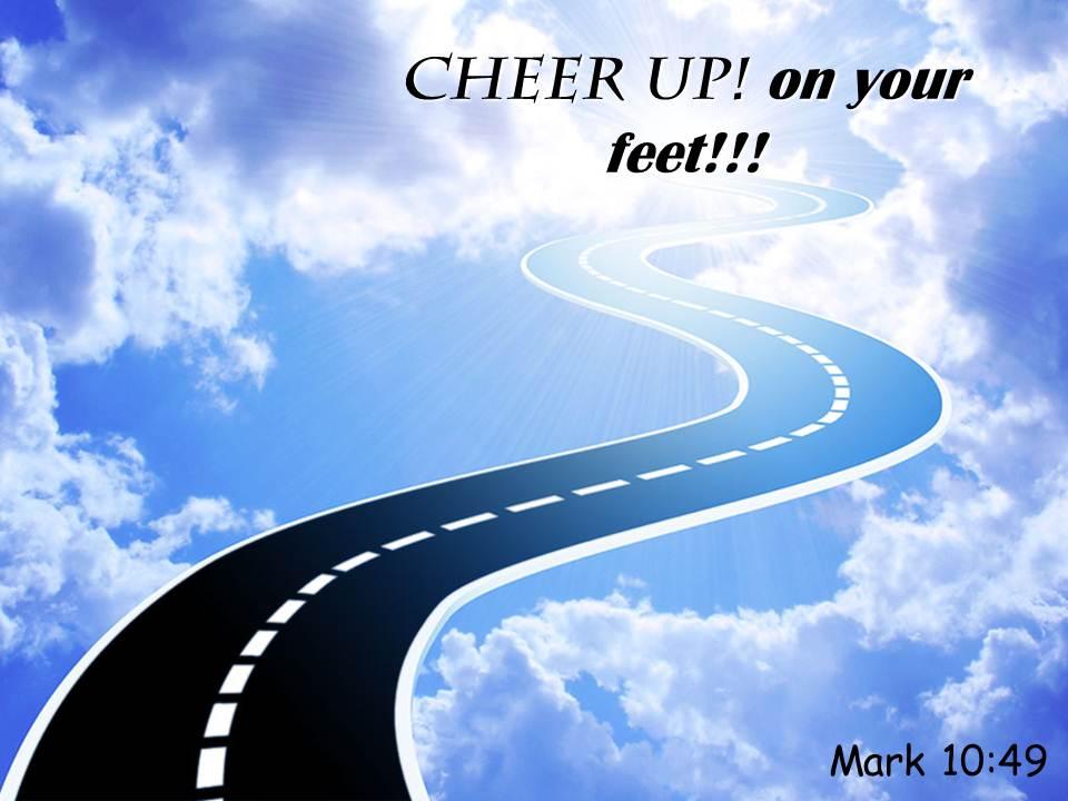 Mark 10 49 cheer up on your feet powerpoint church sermon Slide01