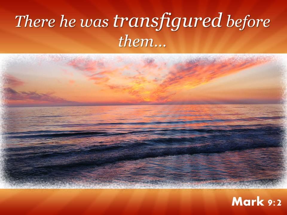 Mark 9 2 there he was transfigured before them powerpoint church sermon Slide01