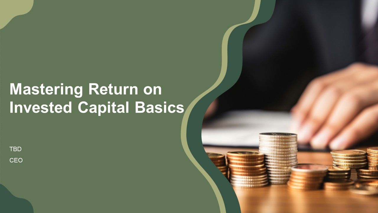 Mastering Return On Invested Capital Basics PPT Structure AT Mastering Return On Invested Capital Basics PPT Structure AT