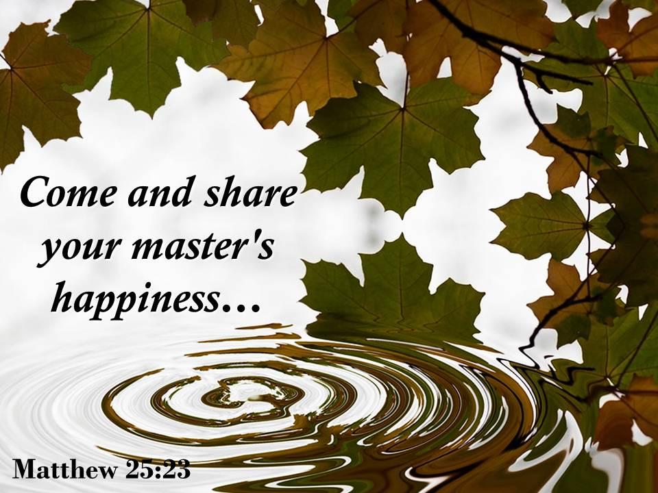 Matthew 25 23 come and share your master happiness powerpoint church sermon Slide01
