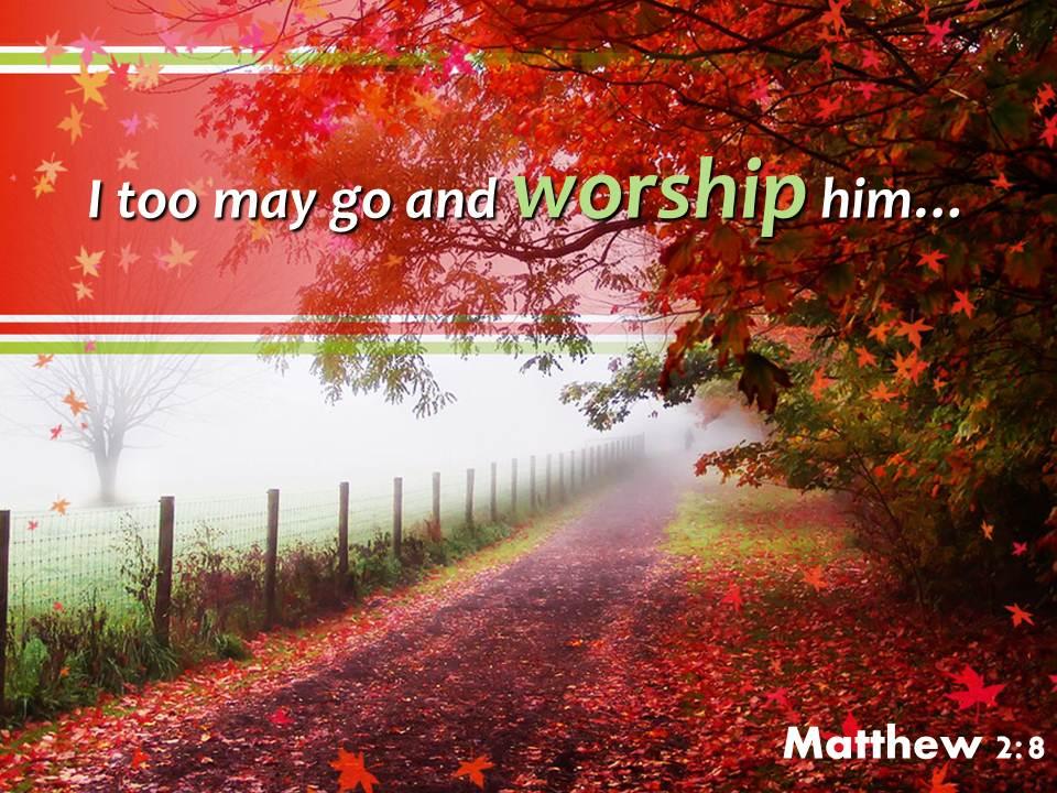 Matthew 2 8 i too may go and worship powerpoint church sermon Slide01
