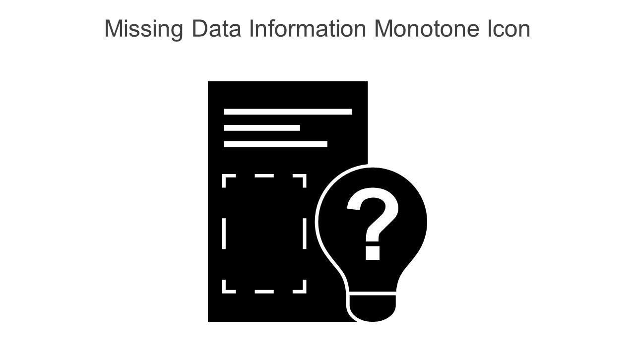 Missing Data Information Monotone Icon In Powerpoint Pptx Png And ...