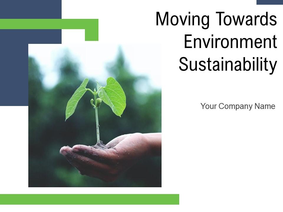 Moving toward environment sustainability powerpoint presentation slides