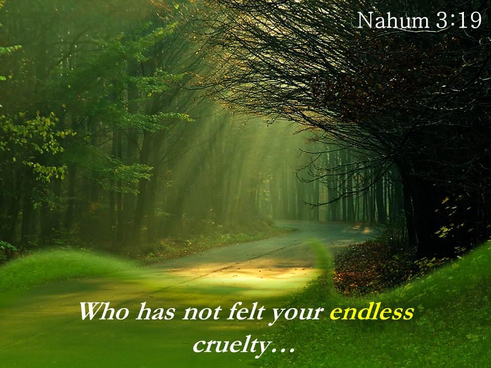 Nahum 3 19 who has not felt your powerpoint church sermon Slide00