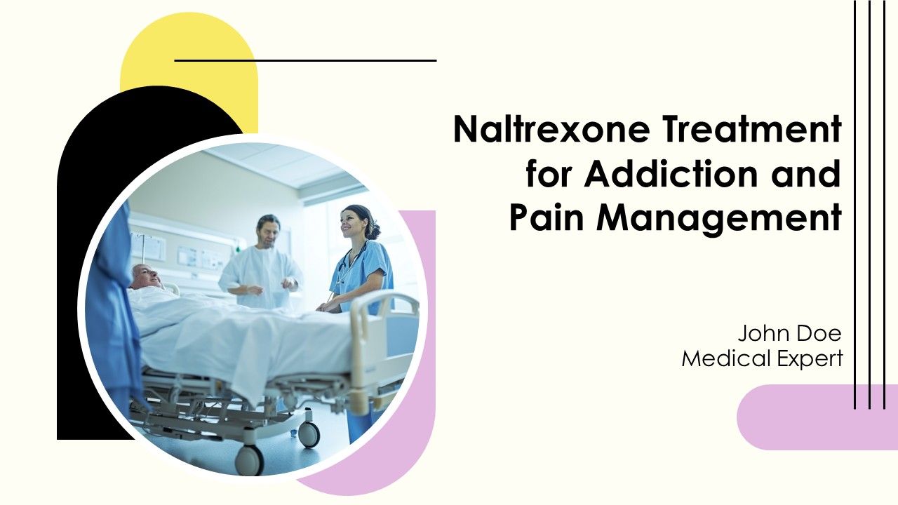 Naltrexone Treatment For Addiction And Pain Management PPT Outline AT Naltrexone Treatment For Addiction And Pain Management PPT Outline AT