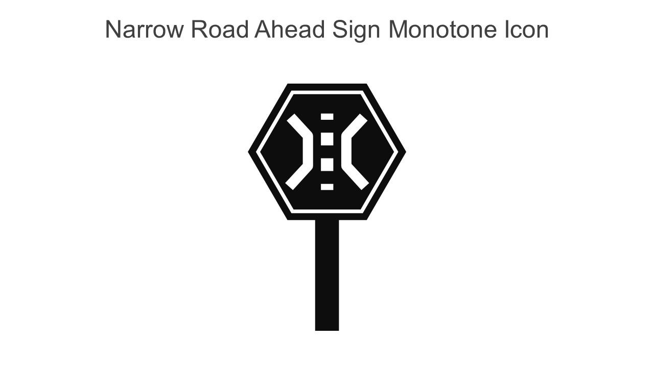Narrow Road Ahead Sign Monotone Icon In Powerpoint Pptx Png And ...