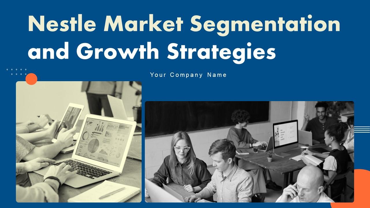 Nestle Market Segmentation And Growth Strategies Powerpoint Presentation Slides Strategy CD V