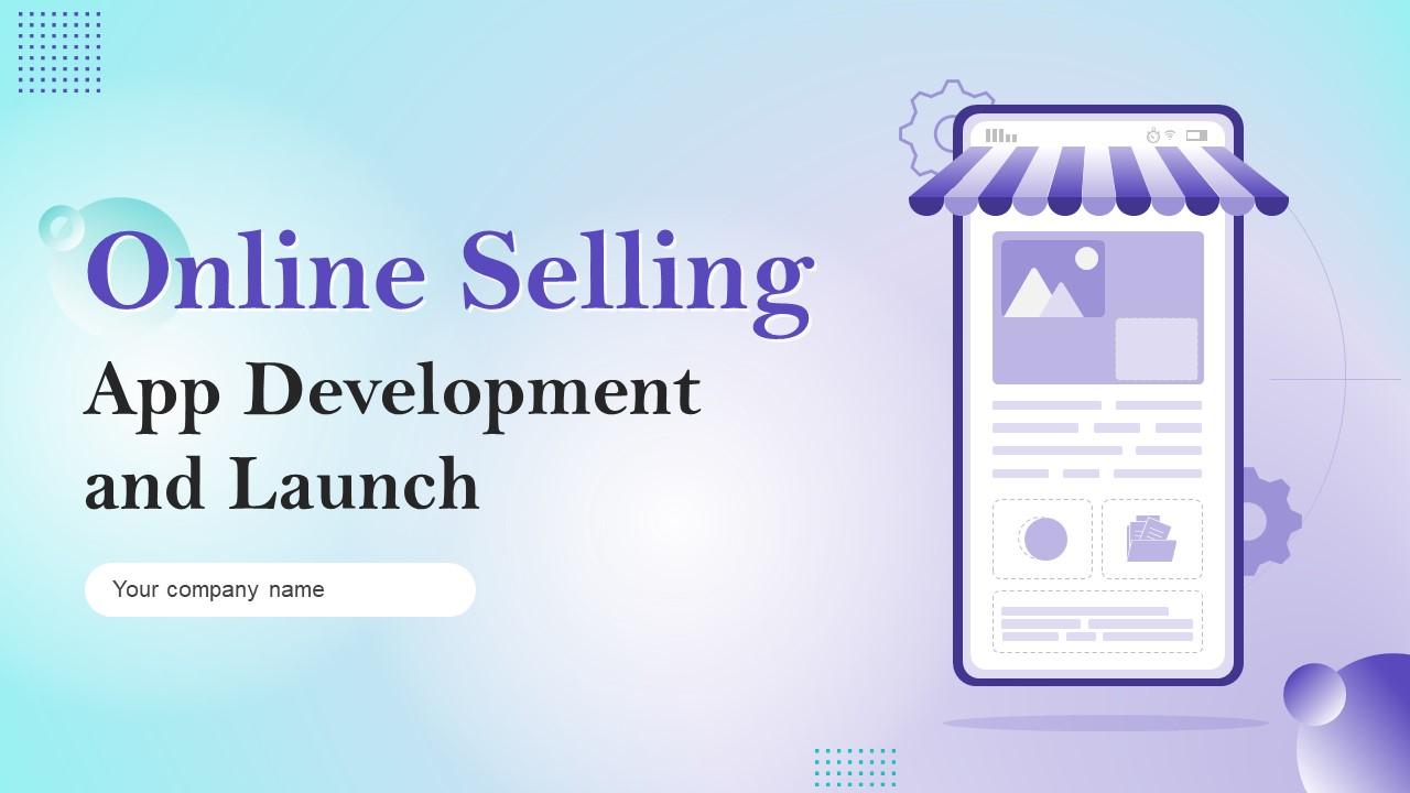 Online Selling App Development And Launch Powerpoint Presentation Slides Slide01