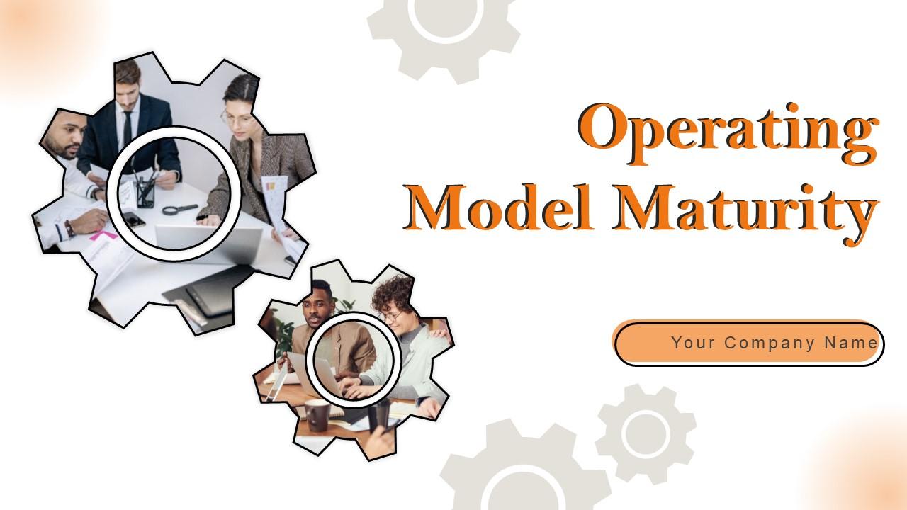 Operating Model Maturity Powerpoint Ppt Template Bundles PPT Example